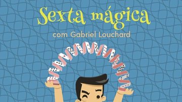 Imagem Sexta mágica – truques e humor com Gabriel Louchard