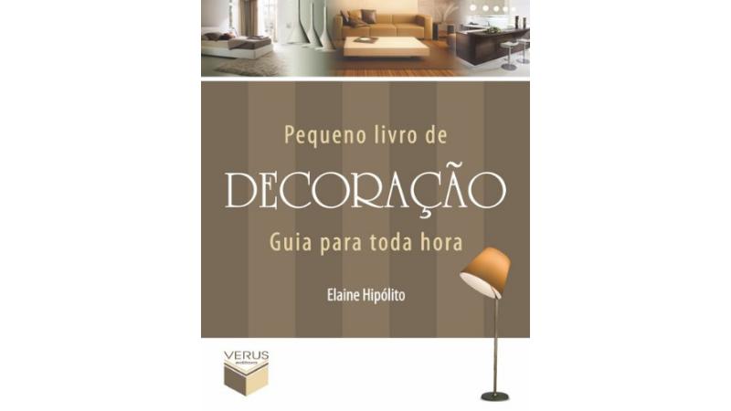livro de decoração Pequeno livro de decoração: Guia para toda hora, Elaine Hipólito