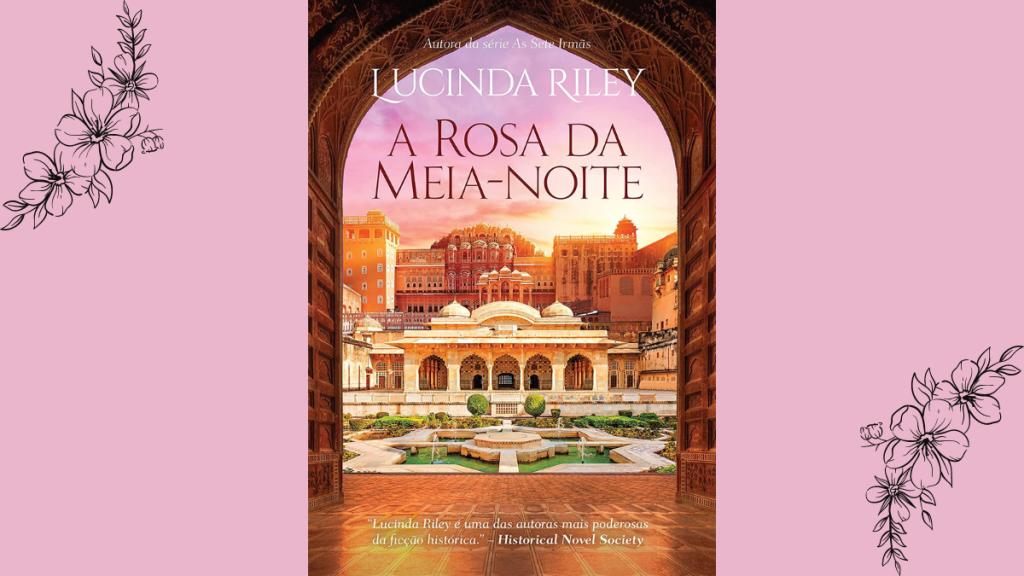 Livro A Rosa da Meia-noite, de Lucinda Riley, na lista de melhores livros de romance de época