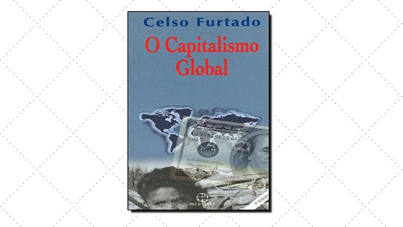 o capitalismo global, de celso furtado, é um dos livros fundamentais para o vestibular